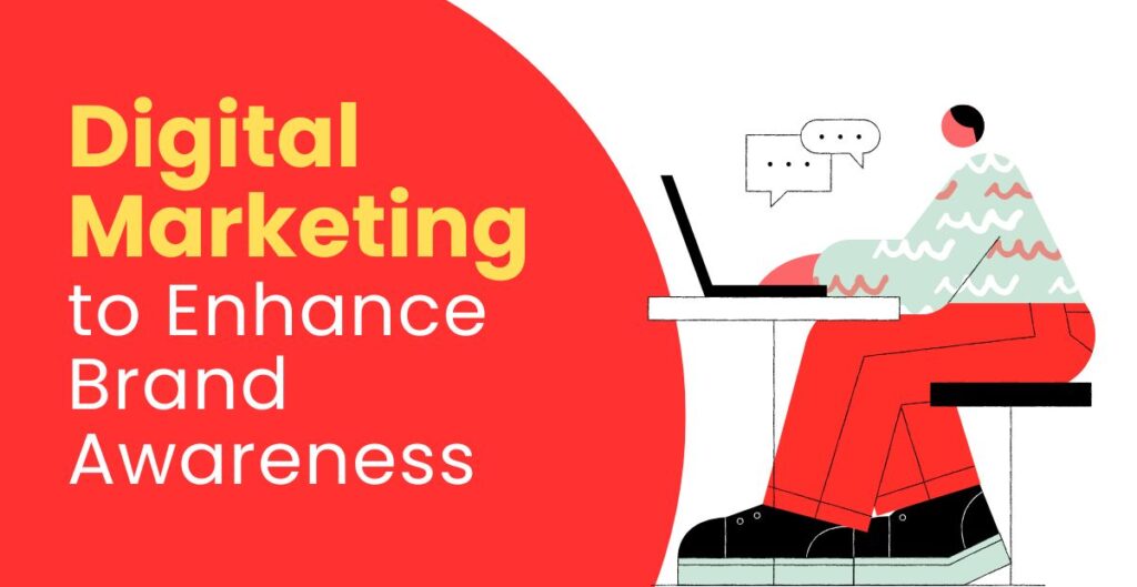 Digital Marketing to Enhance Brand Awareness